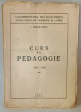 CURS DE PEDAGOGIE 1947 -1948 de I. SULEA - FIRU , VOLUM NELEGAT , FORMAT DIN FASCICULE NELEGATE , APARUT 1947