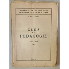 CURS DE PEDAGOGIE 1947 -1948 de I. SULEA - FIRU , VOLUM NELEGAT , FORMAT DIN FASCICULE NELEGATE , APARUT 1947
