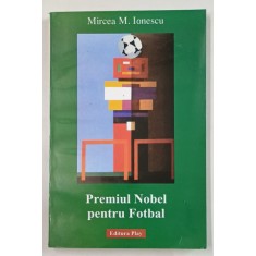 PREMIUL NOBEL PENTRU FOTBAL de MIRCEA M. IONESCU , LIPSA PAGINA DE TITLU , ANII &#039;2000