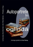 Autoportrete &icirc;n oglindă - Paperback - Irina Petraş - Școala Ardeleană