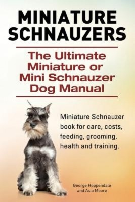 Miniature Schnauzers. the Ultimate Miniature or Mini Schnauzer Dog Manual foto