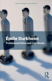 Professional Ethics and Civic Morals | Emile Durkheim