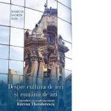 Despre cultura de ieri si romanii de azi. Convorbiri cu academicianul Razvan Theodorescu - Narcis Dorin Ion