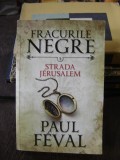 FRACURILE NEGRE, STRADA JERUSALEM, VOL 3 - PAUL FEVAL