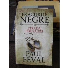 FRACURILE NEGRE, STRADA JERUSALEM, VOL 3 - PAUL FEVAL