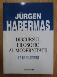 Jurgen Habermas - Discursul filosofic al modernitatii. 12 prelegeri