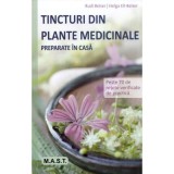 Tincturi din plante medicinale preparate in casa - Rudi Beiser, Helga Ell-Beiser