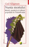 Nunta Mortului: Ritual, Poetica si Cultura Populara in Transilvania - Gail Kligman, Polirom, Sociologie, Etnografie