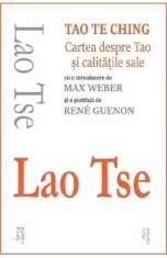 Tao Te Ching. Cartea despre Tao si calitatile sale - Lao Tse