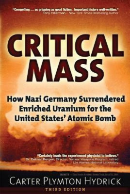Critical Mass: How Nazi Germany Surrendered Enriched Uranium for the United States&amp;#039; Atomic Bomb foto