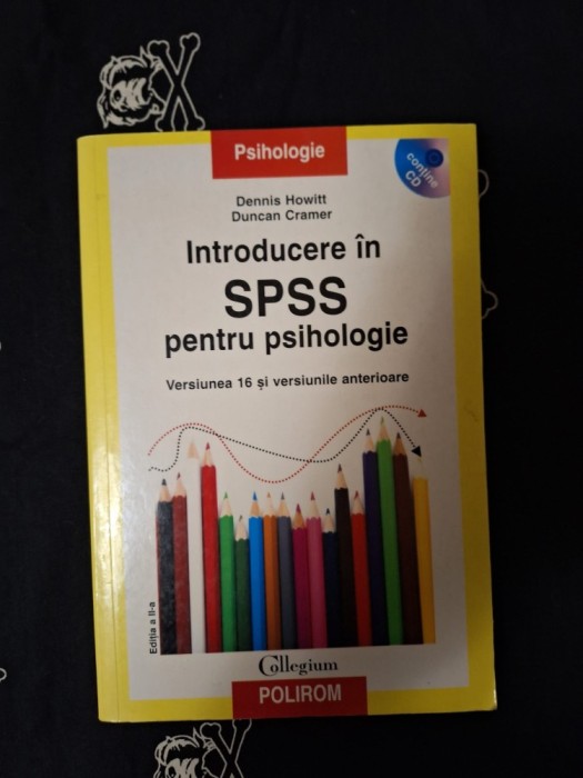 Dennis Howitt - Introducere in SPSS pentru psihologie. Versiunea 16 si versiunile anterioare