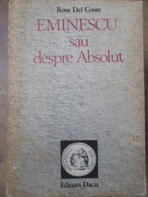 EMINESCU SAU DESPRE ABSOLUT-ROSA DEL CONTE-220586 foto
