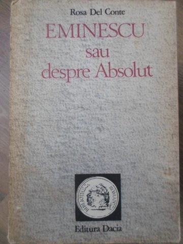 EMINESCU SAU DESPRE ABSOLUT-ROSA DEL CONTE-220586
