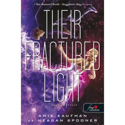 Their Fractured Light - Megt&amp;ouml;rt f&amp;eacute;ny&amp;uuml;k - Lehullott csillagok 3. - Amie Kaufman foto