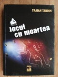 Jocul cu moartea- Traian Tandin