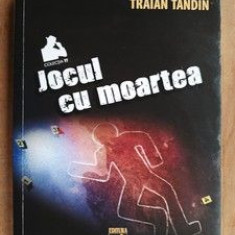 Jocul cu moartea- Traian Tandin