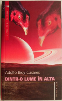 Dintr-o lume in alta &amp;ndash; Adolfo Bioy Casares foto