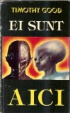 Carte Ei sunt aici - Timothy Good, Editura Savas Press, 1993, 280 pagini, Literatura straina