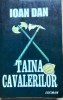 TAINA CAVALERILOR IOAN DAN