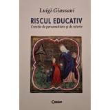 Luigi Giussani - Riscul educativ - Creatie de personalitate si de istorie (Editia: 2005)