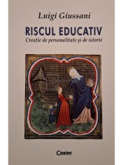 Luigi Giussani - Riscul educativ - Creatie de personalitate si de istorie (Editia: 2005) foto