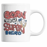 Cana alba personalizata &quot;Nascut pentru a fi super erou&quot;, INOVATIX&reg;. 330ml, Oem