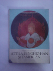 Attila , Ginghiz-Han si Tamerlan - MANOLE NEAGOE foto