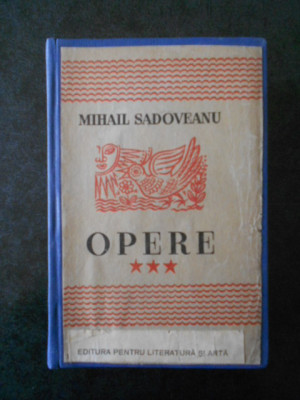 Mihail Sadoveanu - Opere volumul 3 (1943) foto