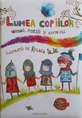 LUMEA COPIILOR. VERSURI, POEZII SI CANTECE-ILUSTRATII DE RALUCA ILIE-245416