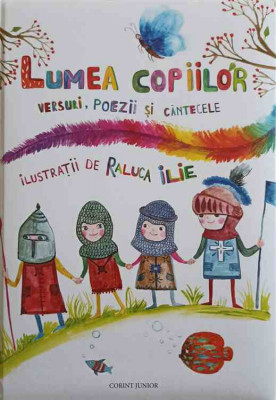 LUMEA COPIILOR. VERSURI, POEZII SI CANTECE-ILUSTRATII DE RALUCA ILIE foto