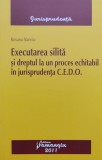 Executarea Silita Si Dreptul La Un Proces Echitabil In Jurisp - Roxana Stanciu ,554816, hamangiu