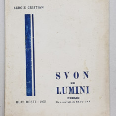 SVON DE LUMINI - poeme de SERGIU CRISTIAN , cu o prefata de RADU GYR , 1935 , DEDICATIE*