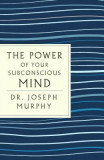 The Power of Your Subconscious Mind: With the Bonus Book You Can Change Your Whole Life (a GPS Guide to Life)