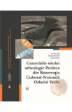 Cercetarile sitului arheologic Potarca din Rezervatia Cultural-Naturala Orheiul Vechi - Ion Niculita