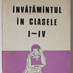 INVATAMANTUL IN CLASELE I - IV , CULEGERE METODICA EDITATA DE REVISTA DE PEDAGOGIE , BUCURESTI ,