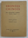 BRONZES CHINOIS DES DYNASTIES TCHEOU - TS&#039; IN et HAN , 1934