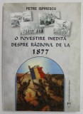 O POVESTIRE INEDITA DESPRE RAZBOIUL DE LA 1877 de PETRE ISPIRESCU , 2007
