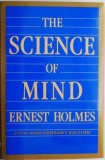 Cumpara ieftin The Science of Mind by Ernest Holmes - Carte in Engleza