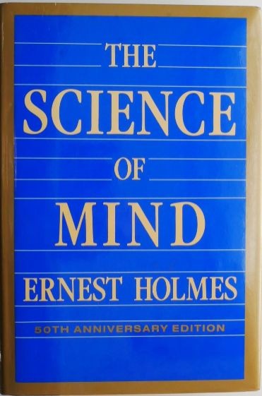 The Science of Mind &ndash; Ernest Holmes