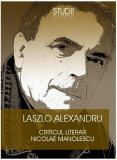 Criticul literar Nicolae Manolescu - Paperback - Laszlo Alexandru - Paralela 45