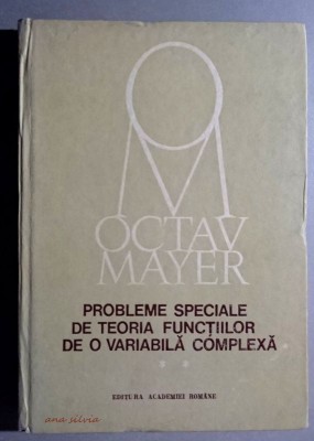 Probleme speciale de teoria functiilor de o variabila complexa VOL II - O. Mayer foto