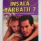 FEMEILE INSALA BARBATII ? de ROGER AVERMAETE , ANII &#039;90