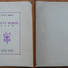 Ioan Mirea , Dus cu mortii ; Poem , Ed. Pavel Suru , 1939 , editia 1 cu autograf