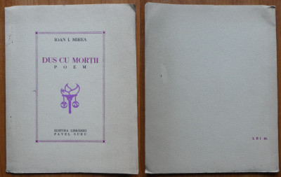 Ioan Mirea , Dus cu mortii ; Poem , Ed. Pavel Suru , 1939 , editia 1 cu autograf foto