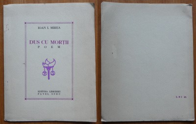 Ioan Mirea , Dus cu mortii ; Poem , Ed. Pavel Suru , 1939 , editia 1 cu autograf foto