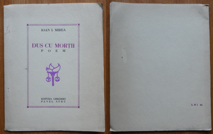 Ioan Mirea , Dus cu mortii ; Poem , Ed. Pavel Suru , 1939 , editia 1 cu autograf