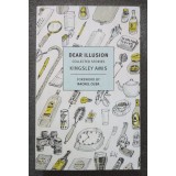 Kingsley Amis - Dear Illusion: Collected Stories
