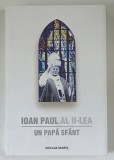 IOAN PAUL AL II-LEA , UN PAPA SFANT de NICOLAE MARES , 2009
