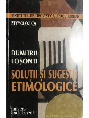 Dumitru Loșonți - Soluții și sugestii etimologice (editia 2001) foto