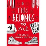 THIS BELONGS TO ME: Cool Ways to Personalize Your Stuff